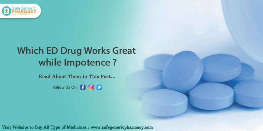 Which Ed Drug Works Great While Impotence Safe Generic Pharmacy Blog